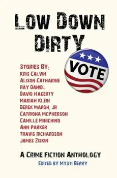 Low Down Dirty Vote: A Crime Fiction Anthology, Paperback/Catriona McPherson