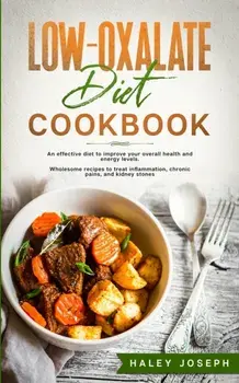 Low Oxalate Diet Cookbook, Paperback/Haley Joseph