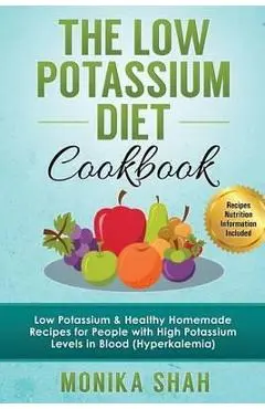 Low Potassium Diet Cookbook - Monika Shah