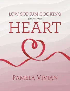 Low Sodium Cooking from the Heart, Paperback/Pamela Vivian