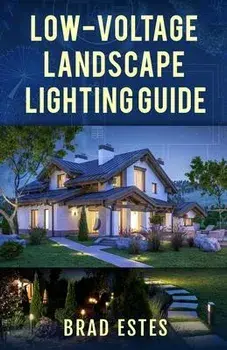 Low-voltage Landscape Lighting Guide, Paperback/Brad Estes