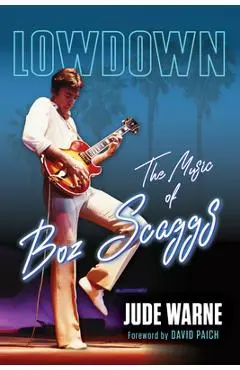 Lowdown: The Music of Boz Scaggs - Jude Warne