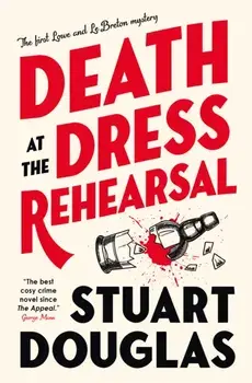 Lowe and Le Breton mysteries - Death at the Dress Rehearsal, Paperback/Stuart Douglas