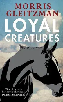 Loyal Creatures, Paperback/Morris Gleitzman