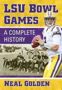LSU Bowl Games. A Complete History, Paperback/Neal Golden
