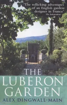 Luberon Garden. A provencal story of Apricot Blossom, Truffles and Thyme, Paperback/Alex Dingwall-Main