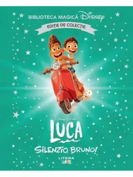 Luca. Silenzio, Bruno! Disney Pixar. Editie de colectie/***