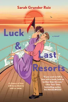 Luck And Last Resorts, Paperback/Sarah Grunder Ruiz