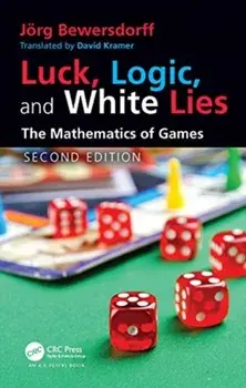 Luck, Logic, and White Lies. The Mathematics of Games, Paperback/Joerg Bewersdorff