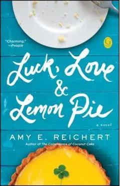 Luck, Love & Lemon Pie - Amy E. Reichert