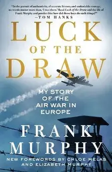 Luck of the Draw: My Story of the Air War in Europe, Paperback/Frank Murphy