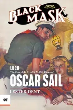 Luck: The Complete Black Mask Cases of Oscar Sail, Paperback/Lester Dent