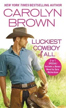 Luckiest Cowboy of All: Two Full Books for the Price of One, Paperback/Carolyn Brown
