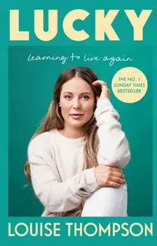 Lucky. Learning to live again, Paperback/Louise Thompson
