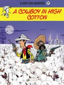 Lucky Luke Vol 77: A Cowboy In High Cotton, Paperback/Jul
