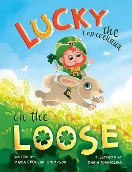 Lucky the Leprechaun on the Loose, Paperback/Maria Cedolini Thompson