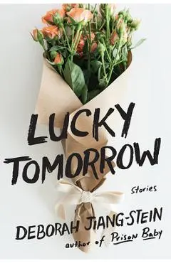Lucky Tomorrow: Stories - Deborah Jiang-stein