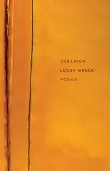 Lucky Wreck: Poems, Paperback/Ada Limón