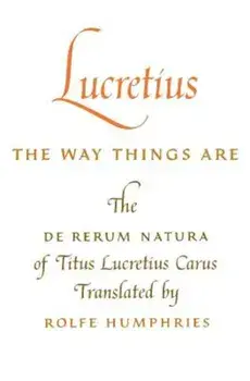 Lucretius: The Way Things Are: The de Rerum Natura of Titus Lucretius Carus, Paperback/Lucretius