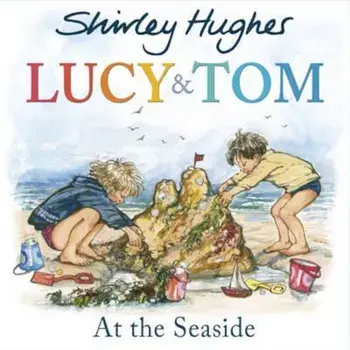 Lucy and Tom at the Seaside, Paperback/Shirley Hughes