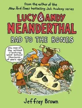 Lucy & Andy Neanderthal: Bad to the Bones, Paperback/Jeffrey Brown