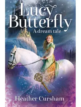 Lucy Butterfly. A Dream Tale, Paperback/Heather Cursham