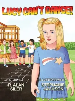Lucy Can't Dance!, Hardcover/R. Alan Siler