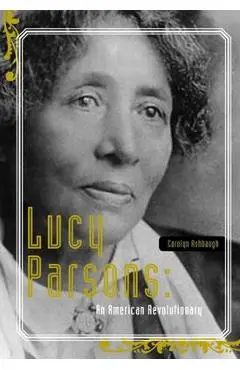 Lucy Parsons: An American Revolutionary - Carolyn Ashbaugh