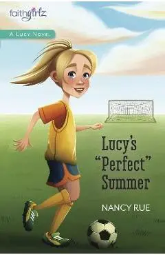 Lucy's Perfect Summer - Nancy N. Rue