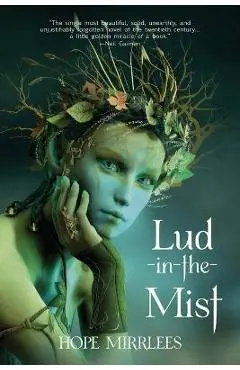 Lud-in-the-Mist (Warbler Classics Annotated Edition) - Hope Mirrlees