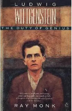 Ludwig Wittgenstein: The Duty of Genius - Ray Monk