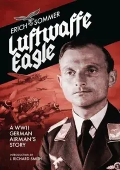 Luftwaffe Eagle. A WW2 German Airman's story, Paperback/Erich Sommer