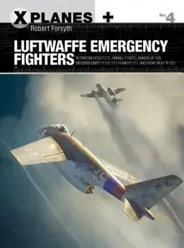 Luftwaffe Emergency Fighters: Blohm & Voss Bv P.212, Heinkel P.1087c, Junkers Ef 128, Messerschmitt P.1101, Focke-Wulf Ta 183 and Henschel HS P.135, Paperback/Robert Forsyth