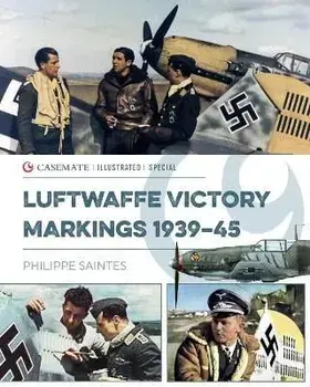 Luftwaffe Victory Markings 1939-45, Hardback/Philippe Saintes