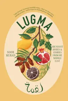 Lugma. Abundant Dishes And Stories From My Middle East, Hardback/Noor Murad