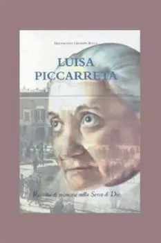 Luisa Piccarreta: Raccolta Di Memorie Sulla Serva Di Dio, Paperback/Bernardino Giuseppe Bucci