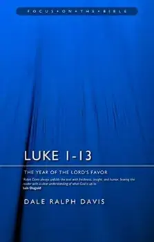 Luke 1-13: The Year of the Lord's Favour, Paperback/Dale Ralph Davis
