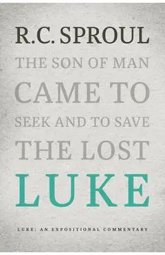 Luke: An Expositional Commentary - R. C. Sproul