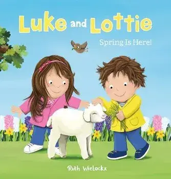 Luke and Lottie. Spring Is Here!, Hardcover/Ruth Wielockx