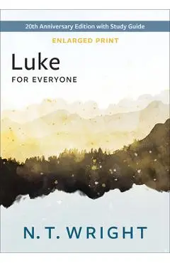Luke for Everyone, Enlarged Print: 20th Anniversary Edition with Study Guide - N. T. Wright