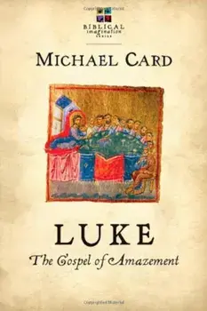 Luke: The Gospel of Amazement, Paperback/Michael Card
