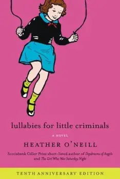 Lullabies for Little Criminals, Paperback/Heather O'Neill