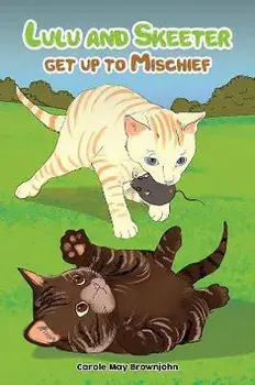 Lulu and Skeeter get up to Mischief, Paperback/Carole May Brownjohn