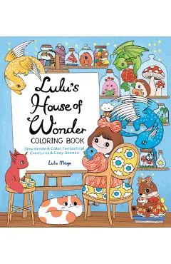 Lulu's House of Wonder Coloring Book: Step Inside & Color Fantastical Creatures & Cozy Scenes - Lulu Mayo