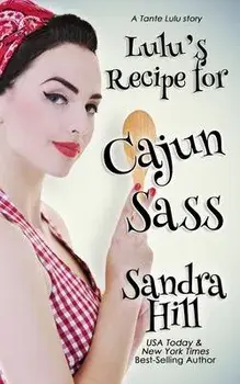 Lulu's Recipe for Cajun Sass: A Tante Lulu Story, Paperback/Sandra Hill