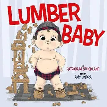 Lumber Baby, Hardback/Patricia M. Stockland