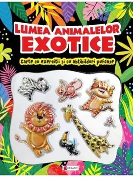 Lumea animalelor exotice. Carte cu exercitii si cu abtibilduri pufoase/***