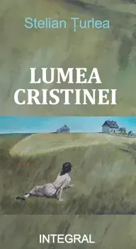 Lumea Cristinei/Stelian Turlea