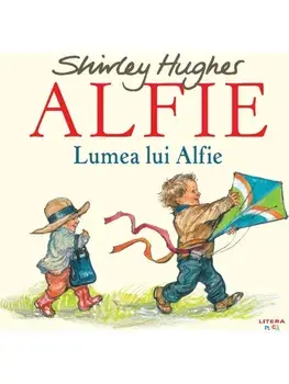 Lumea lui Alfie. Seria Alfie/Shirley Hughes