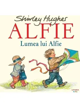 Lumea lui Alfie. Seria Alfie/Shirley Hughes